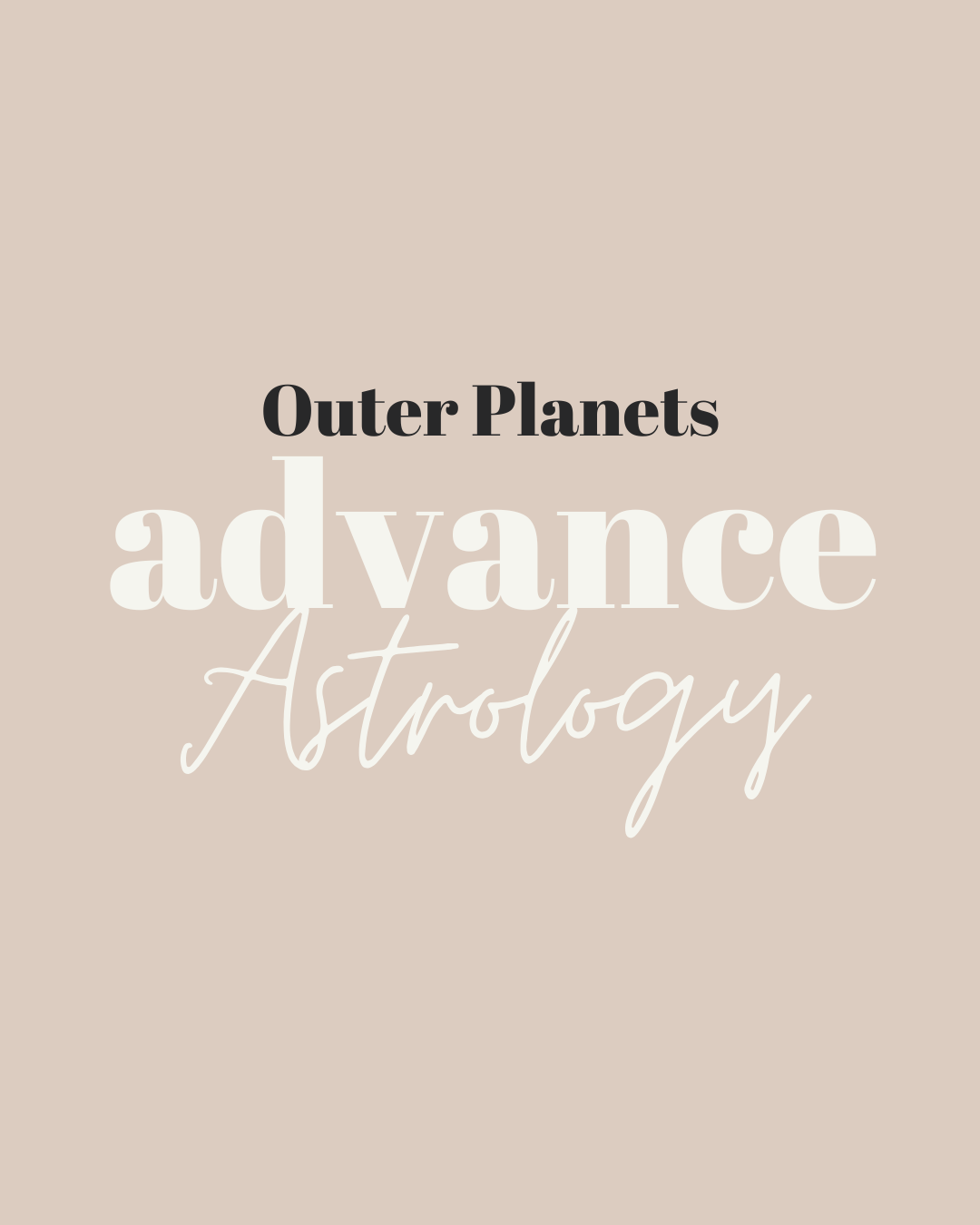 Advance Astrology pt 1 - Outer Planet Influences