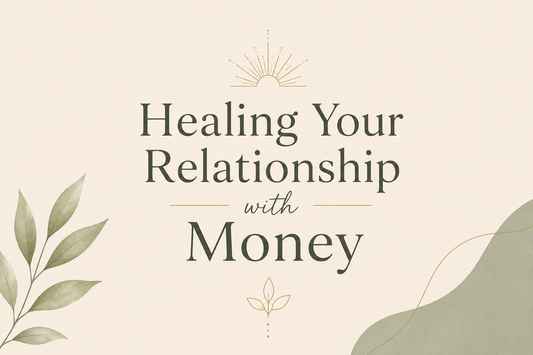Healing Your Relationship with Money