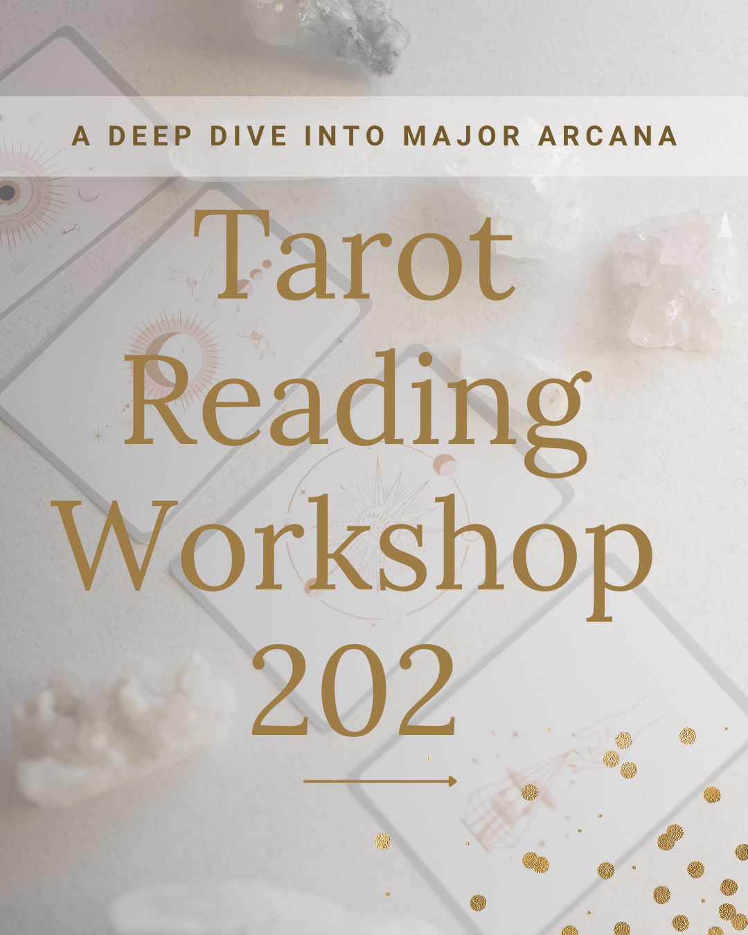 Tarot Reading Workshop 202: A Deep Dive into Major Arcana